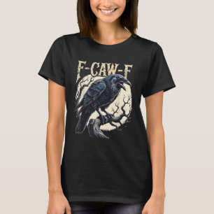 Camiseta F-caw-f Raven Funny Crow Pun Retro Gothti