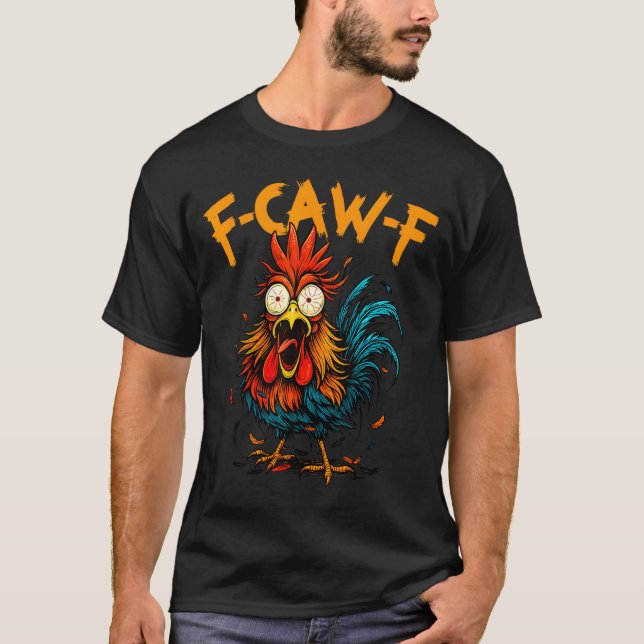 Camiseta F Caw F Rooster Funny Bird Fcawf Chicken Coffee  (Frente)