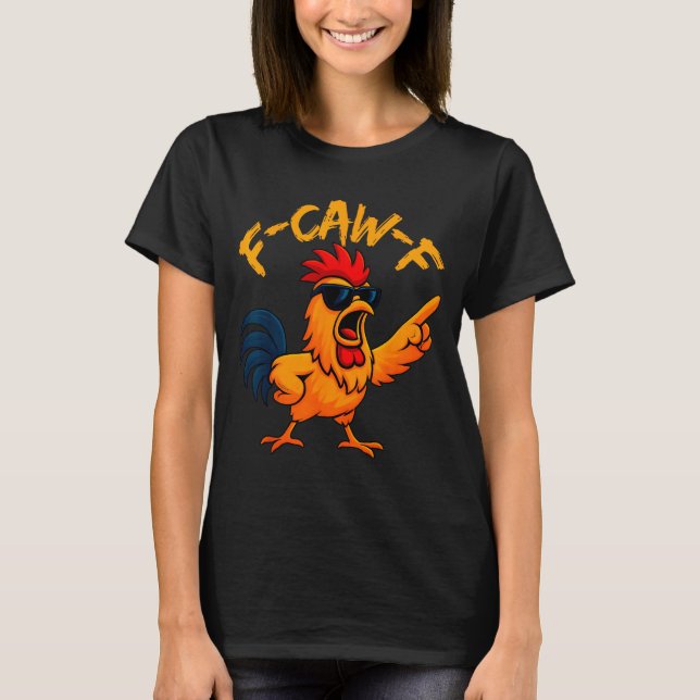 Camiseta F Caw F Rooster Funny Bird Fcawf Chicken Whisperer (Frente)
