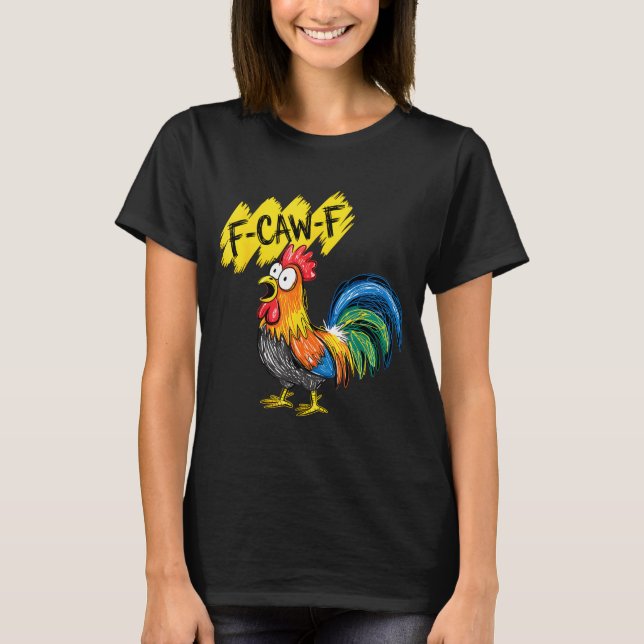 Camiseta F Caw F Rooster Funny Bird Fcawf Chicken Whisperer (Frente)