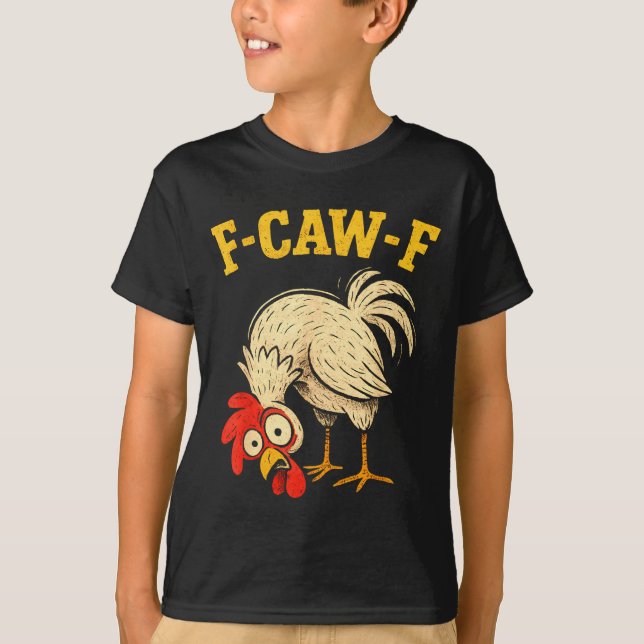 Camiseta F Caw F Rooster Funny Fcawf Chicken Farm Bird Fawk (Frente)