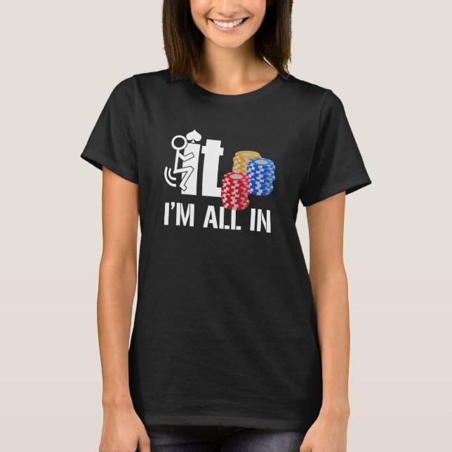 Camiseta F Ck It I Am All In Casino Poker Chips Player (Frente)