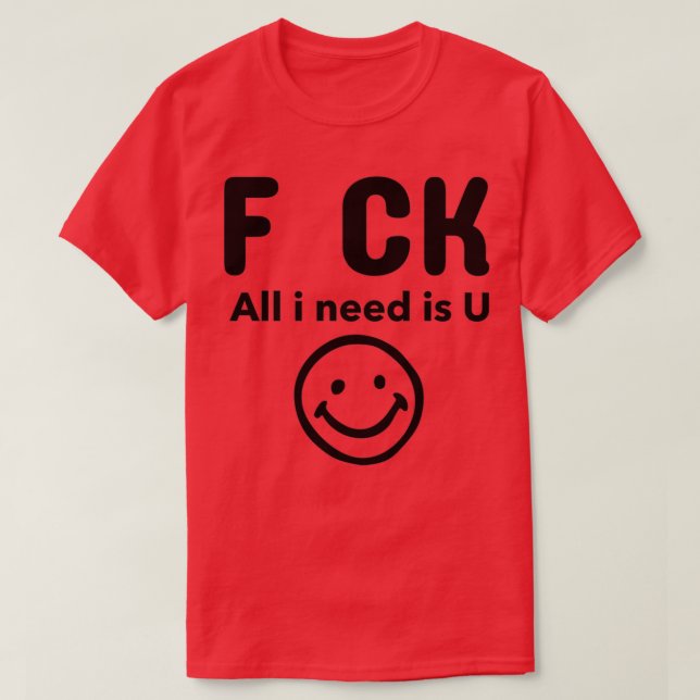 Camiseta F CK Tudo que preciso é U (Frente do Design)