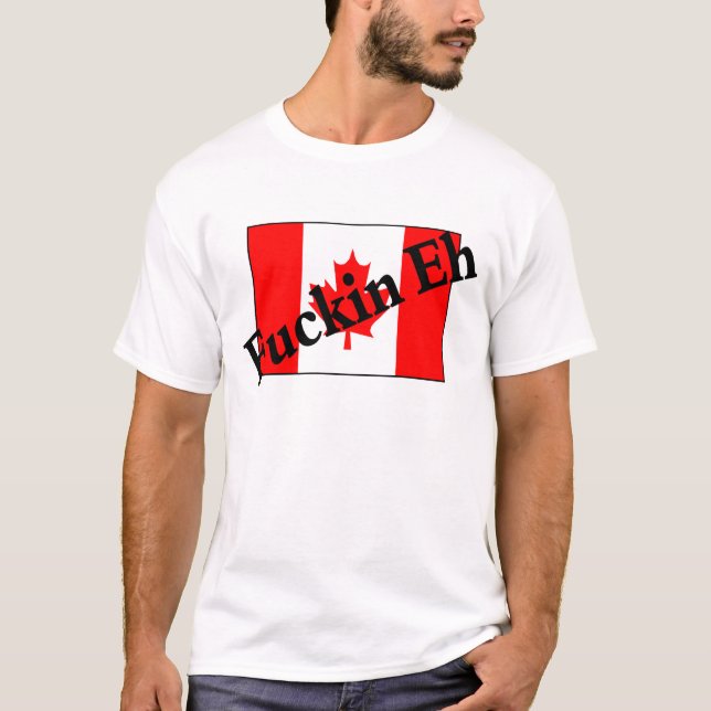 Camiseta F*ckin Eh (bandeira canadense) (Frente)