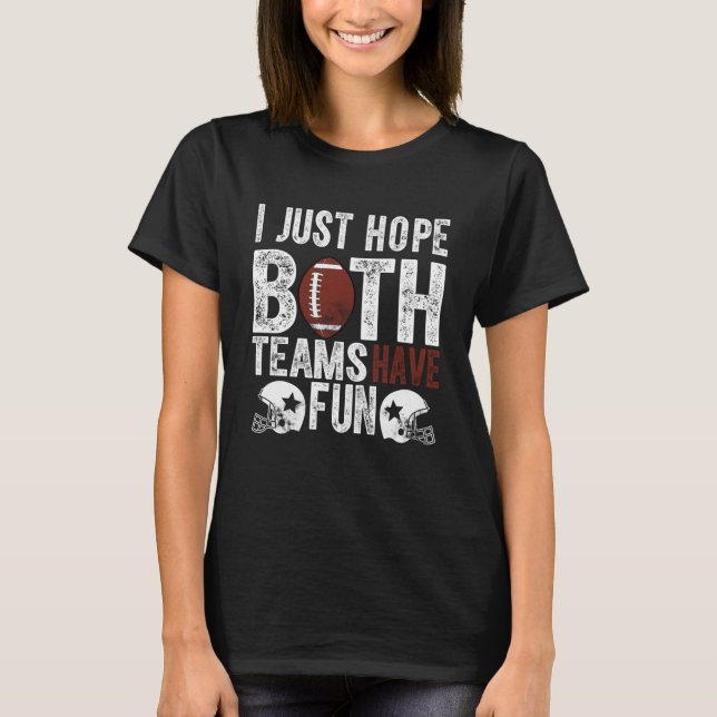 Camiseta Fã De Futebol Engraçado Eu Só Espero Que Ambos Os  (Frente)