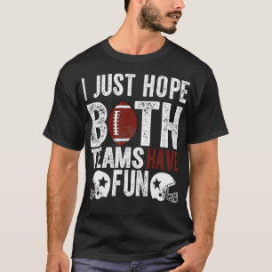 Camiseta Fã Engraçado, Eu Só Espero Que Ambas As Equipes Se