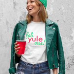 Camiseta Fab Yule Ous | Fabuloso Fábrica de Na moda de Nata<br><div class="desc">Engraçado,  na moda "Fab yule ous!",  fabulosa citação de camiseta feminina na tipografia moderna em vermelho festivo e verde divertidos num estilo moderno e minimalista!</div>