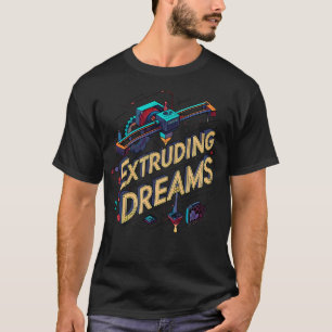 Camiseta Fabricante de Impressora 3D Extruding Dreams Hobby