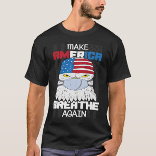 Camiseta Faça A América Respirar Novamente A Eleição Da Más