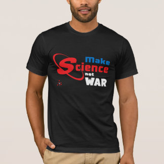 Camiseta Faça a guerra da ciência não