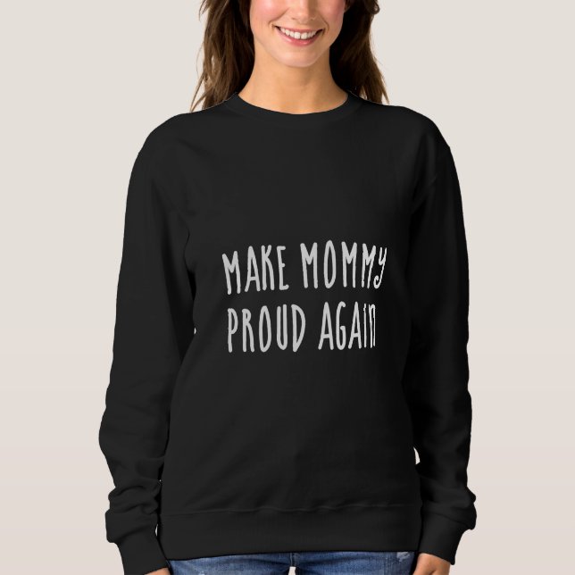 Camiseta Faça a mamãe se orgulhar novamente  (Frente)