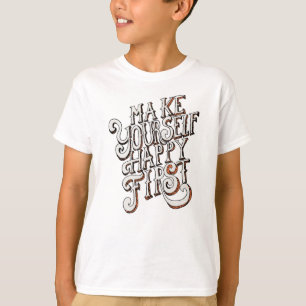 Camiseta Faça a Si Mesmo Feliz Primeiro