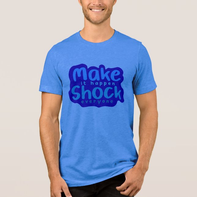 Camiseta Faça Acontecer Chocar Todos (Frente)