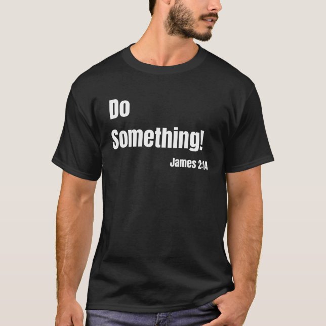 Camiseta Faça Algo James 214 Versículo Bíblico Fé Cristã (Frente)