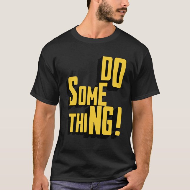 Camiseta Faça Algo Motivando A Tipografia Sarcástica (Frente)