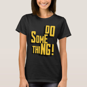 Camiseta Faça Algo Motivando A Tipografia Sarcástica