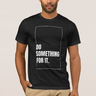 Camiseta Faça Algo Por Uma Cotação Inspiradora