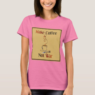 Camiseta Faça café, não guerra