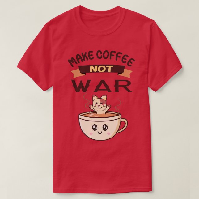 Camiseta Faça café sem guerra - Coffee Doce Design (Frente do Design)
