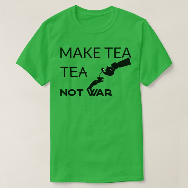 Camiseta Faça chá e não citações de guerraDiz o Chá Britâni (Frente do Design)