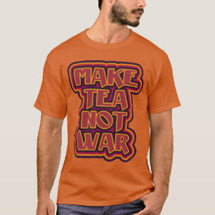 Camiseta Faça chá e não o estilo de energia da flor de guer