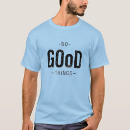 Camiseta Faça coisas boas