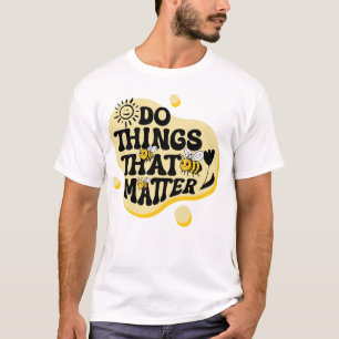 Camiseta Faça Coisas Que Importam – Minimalista Motivaciona