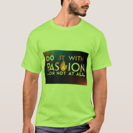 Camiseta "Faça com paixão ou não"