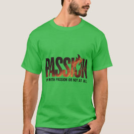 Camiseta "Faça com paixão ou não"