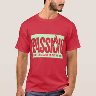 Camiseta "Faça com paixão ou não"