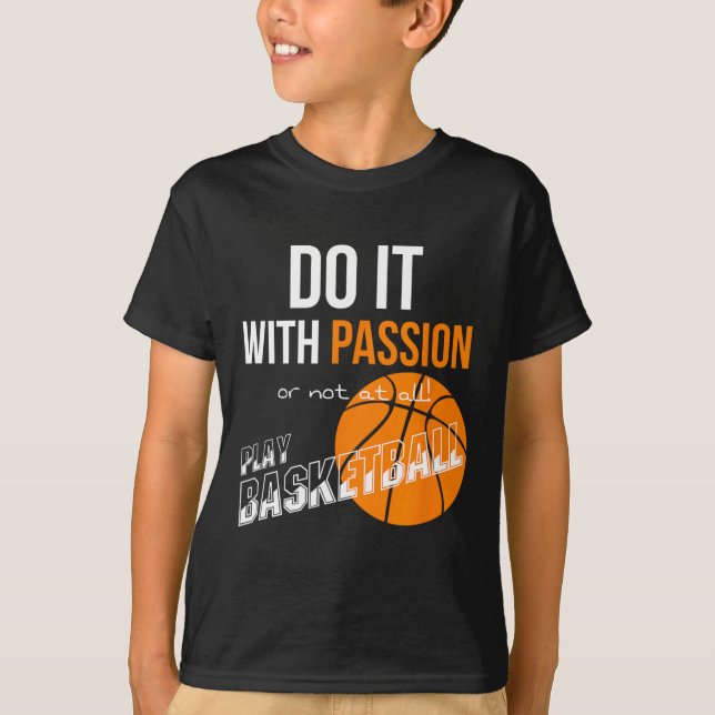 Camiseta Faça com paixão ou não, basquete (Frente)