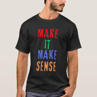 Camiseta Faça com que faça sentido