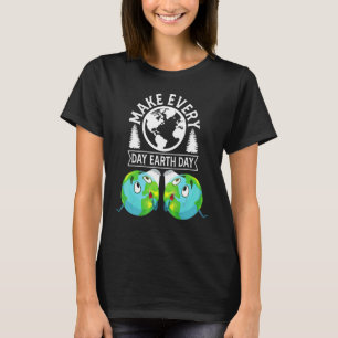 Camiseta Faça com que o dia a dia da Terra limpe ajude o ho