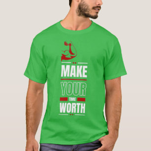 Camiseta Faça com que seu tempo valha a pena citar