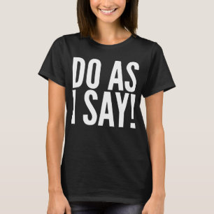 Camiseta Faça como eu digo professor engraçado ou Dia de as