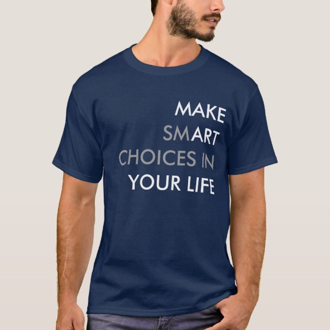 Camiseta Faça escolhas inteligentes na sua vida T-shirt. (Frente)