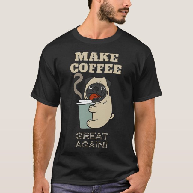 Camiseta Faça Excelente De Café Novamente! (Frente)