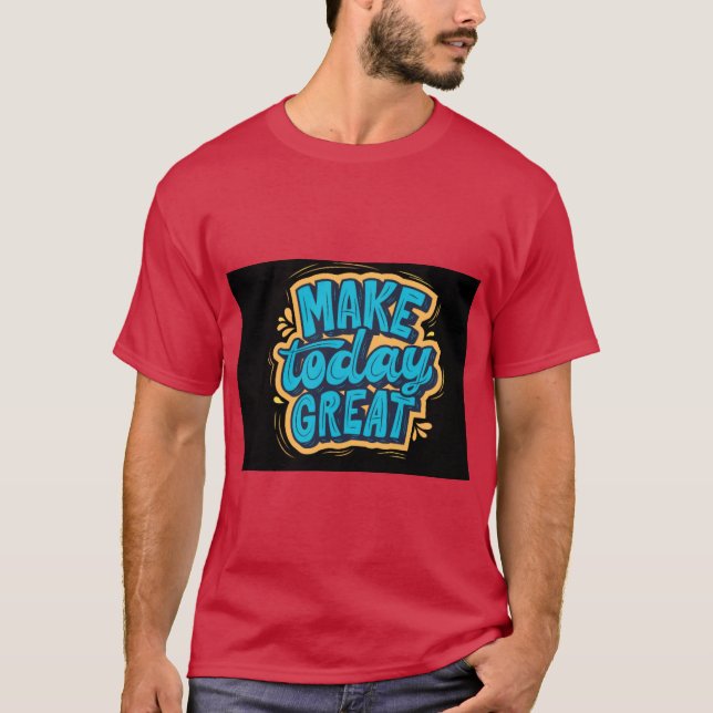 Camiseta Faça Hoje Ser Ótimo Comece Fresco Permane (Frente)