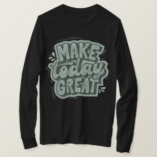 Camiseta Faça hoje um excelente dia por ser gentil e motiva