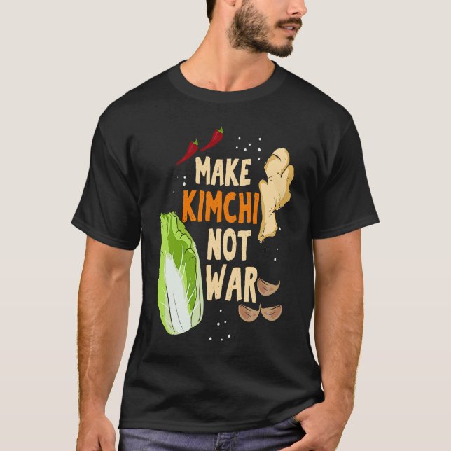 Camiseta Faça Kimchi Não Guerra Legumes Fermentados Engraça (Frente)