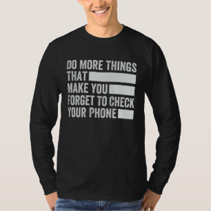Camiseta Faça Mais Coisas Que Te Fazem Esquecer de Verifica