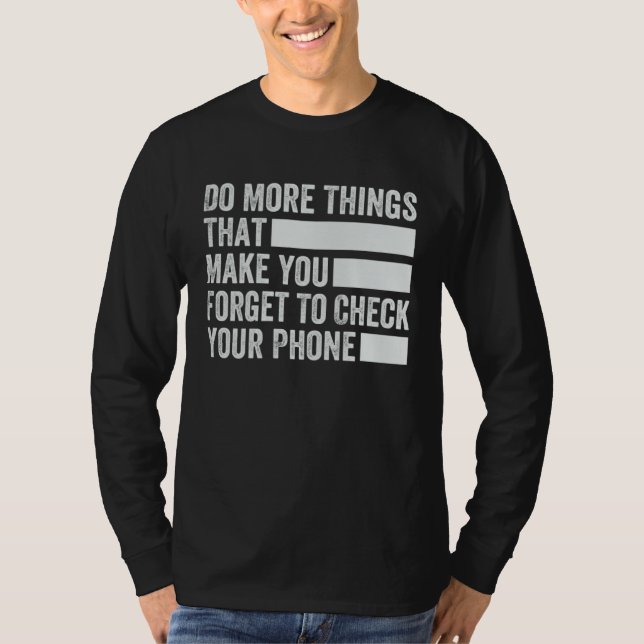 Camiseta Faça Mais Coisas Que Te Fazem Esquecer de Verifica (Frente)