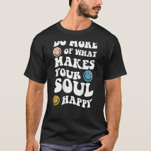 Camiseta Faça Mais O Que Faz Sua Alma Feliz Estética