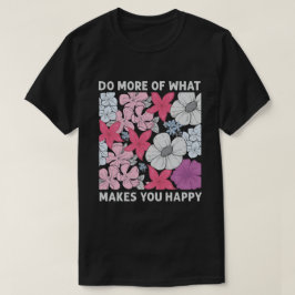 Camiseta Faça mais o que o faz feliz