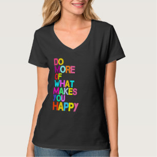 Camiseta Faça mais o que o faz feliz - Letra engraçada Sayi