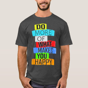 Camiseta Faça mais o que te faz feliz