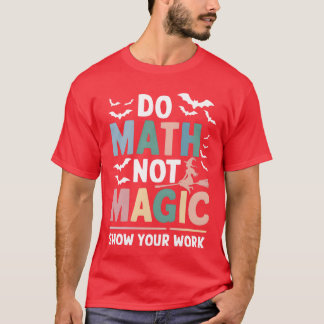 Camiseta Faça Matemática Não Magia Matheacher Mostre Seu Tr