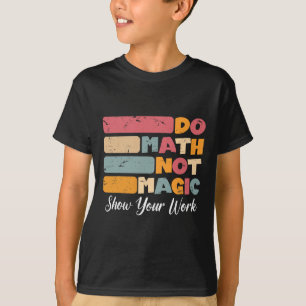 Camiseta Faça Matemática Não Magia Professor de Matemática 