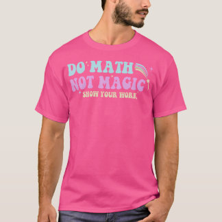 Camiseta Faça Matemática Não Magia Professor de Matemática