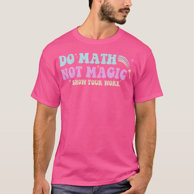 Camiseta Faça Matemática Não Magia Professor de Matemática  (Frente)